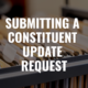 "Submitting a constituent update request" in white letters against a backdrop of file folders.
